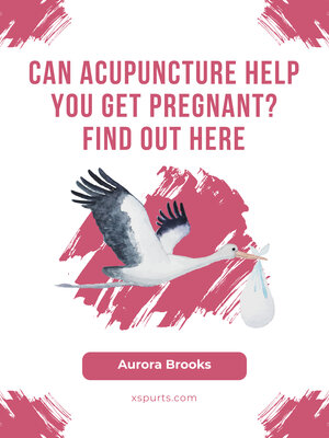 cover image of Can Acupuncture Help You Get Pregnant Find Out Here
